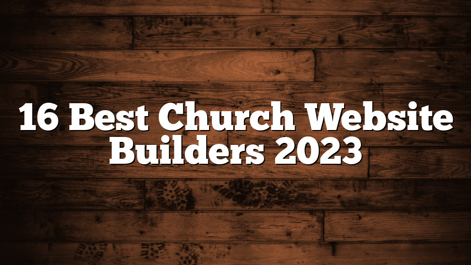 16 Best Church Website Builders 2023