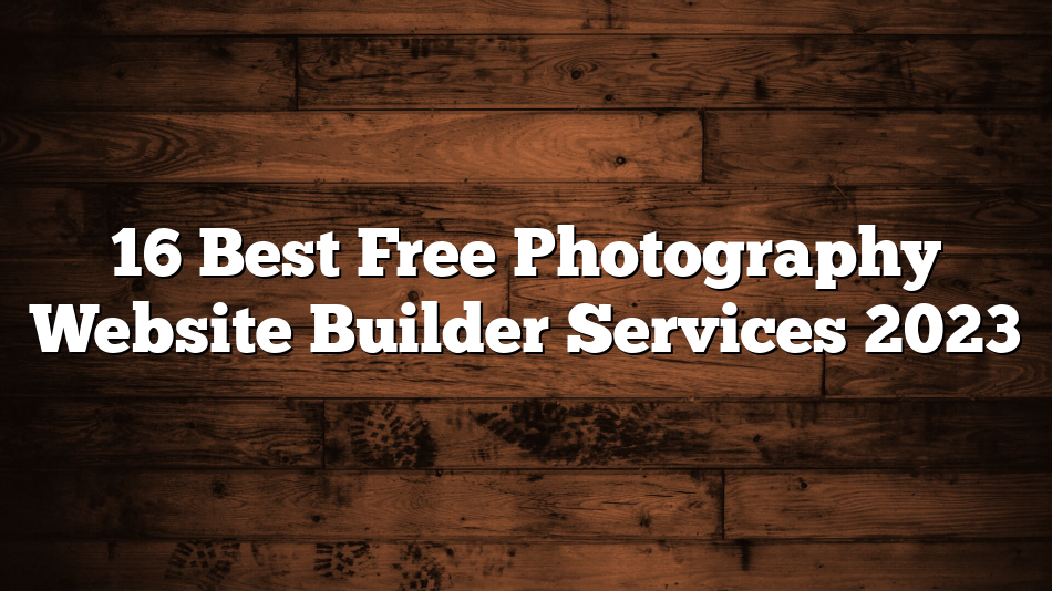 16 Best Free Photography Website Builder Services 2023