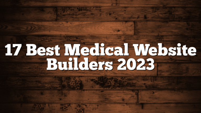 17 Best Medical Website Builders 2023