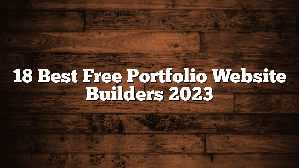18 Best Free Portfolio Website Builders 2023