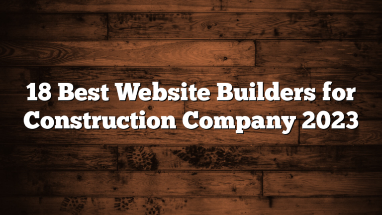 18 Best Website Builders for Construction Company 2023