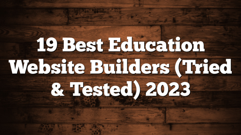 19 Best Education Website Builders (Tried & Tested) 2023