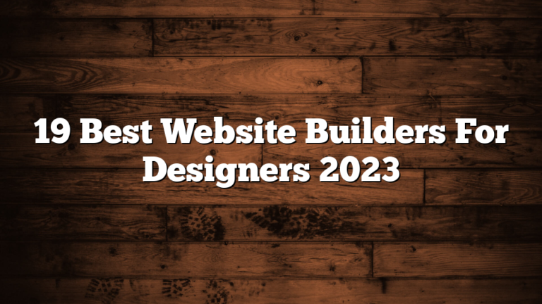 19 Best Website Builders For Designers 2023