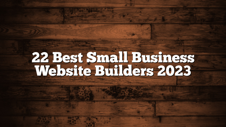 22 Best Small Business Website Builders 2023