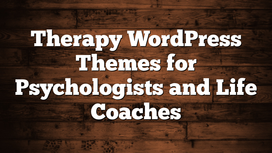 Therapy WordPress Themes for Psychologists and Life Coaches