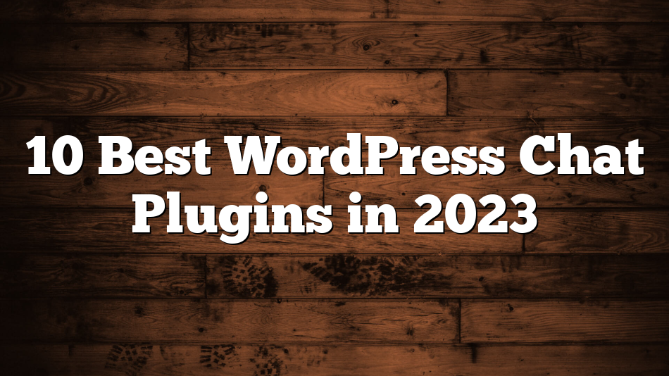 10 Best WordPress Chat Plugins in 2023