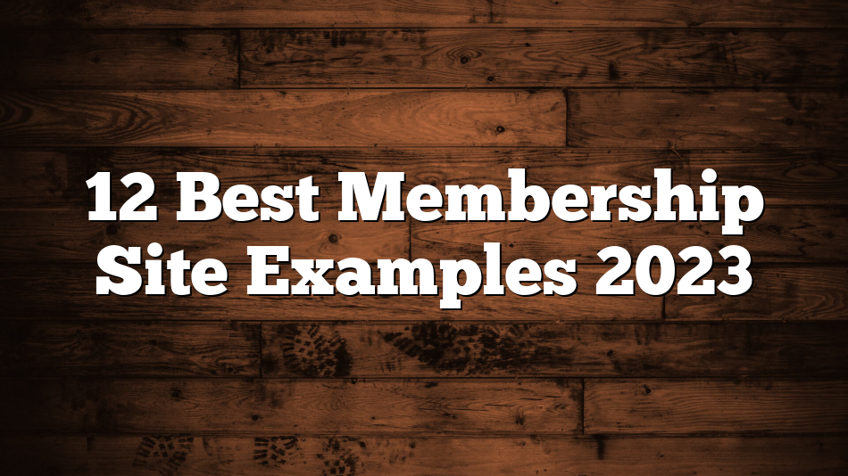 12 Best Membership Site Examples 2023