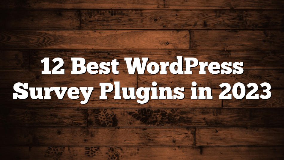 12 Best WordPress Survey Plugins in 2023