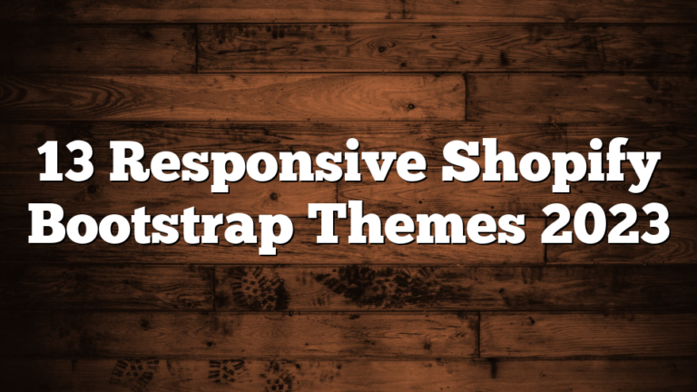 13 Responsive Shopify Bootstrap Themes 2023