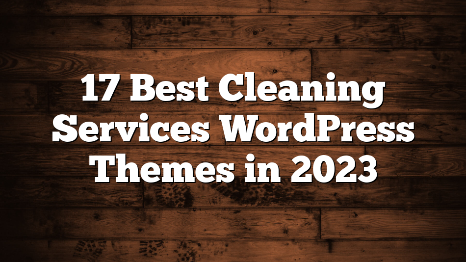 17 Best Cleaning Services WordPress Themes in 2023