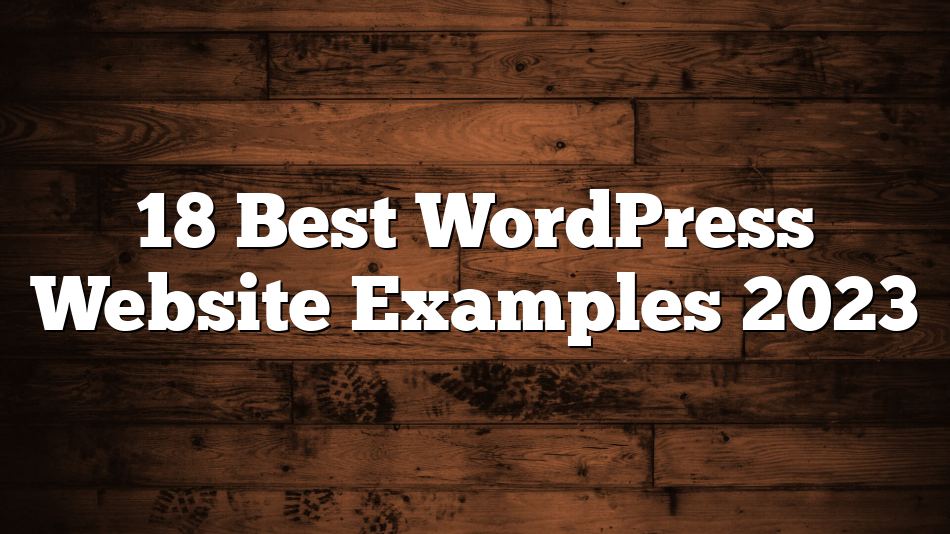 18 Best WordPress Website Examples 2023