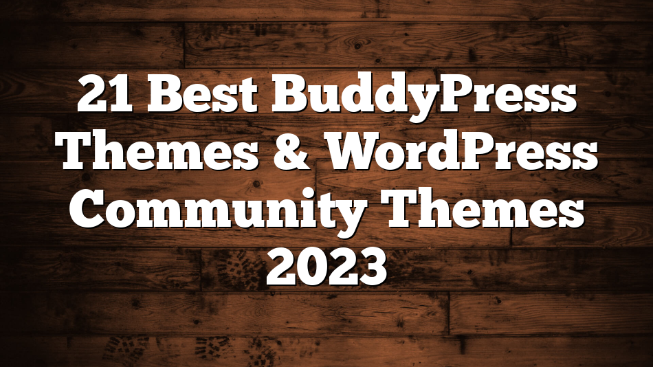 21 Best BuddyPress Themes & WordPress Community Themes 2023