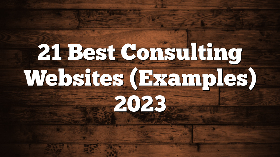 21 Best Consulting Websites (Examples) 2023