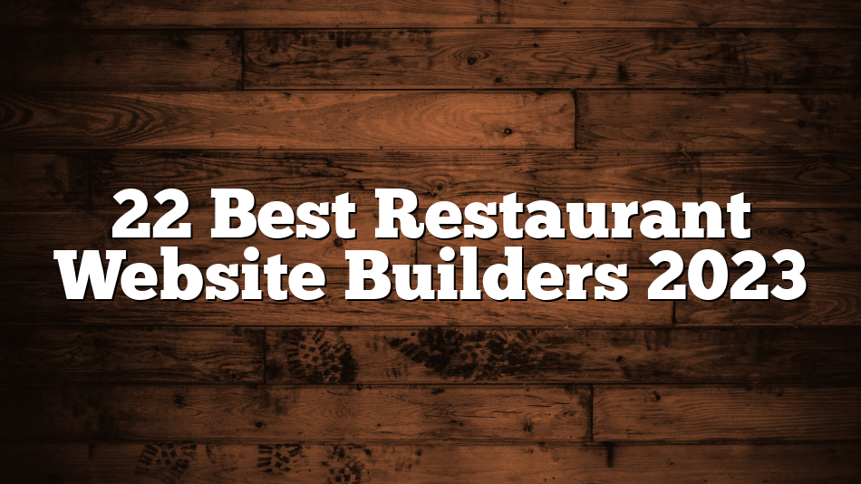 22 Best Restaurant Website Builders 2023