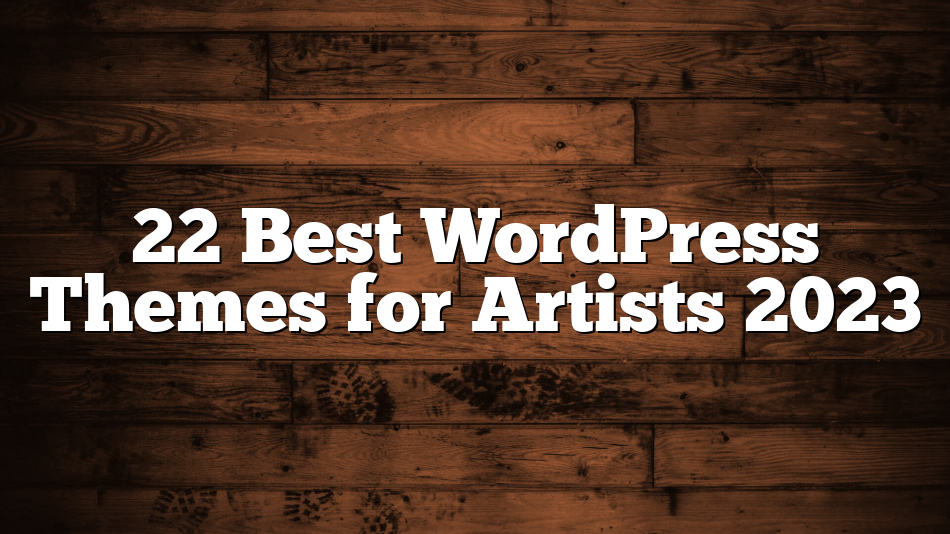 22 Best WordPress Themes for Artists 2023