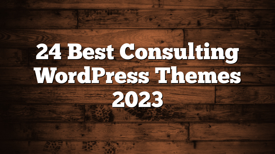 24 Best Consulting WordPress Themes 2023
