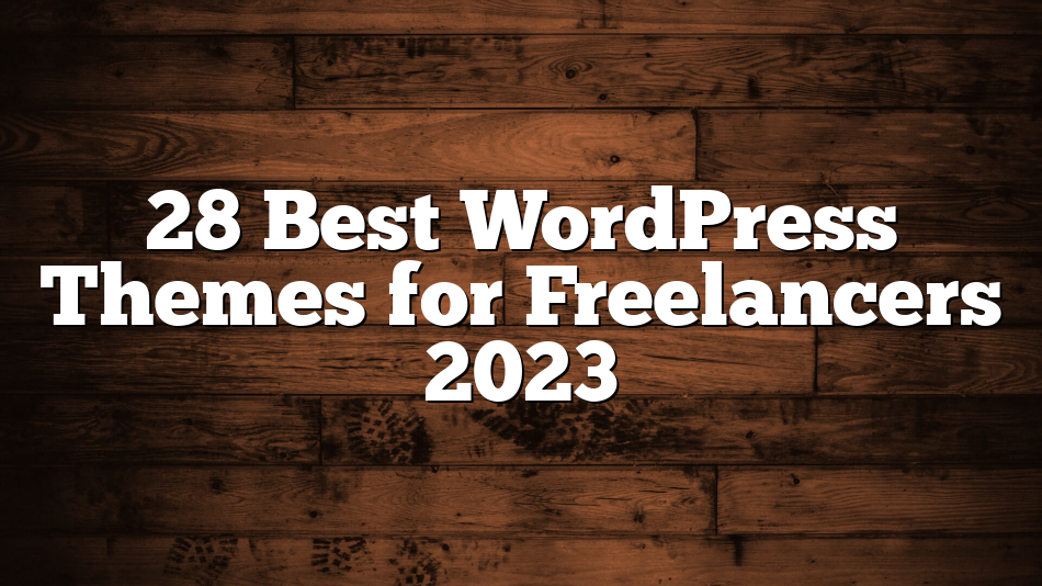 28 Best WordPress Themes for Freelancers 2023