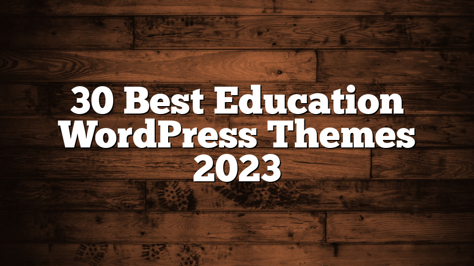 30 Best Education WordPress Themes 2023