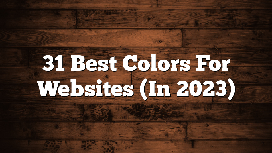31 Best Colors For Websites (In 2023)