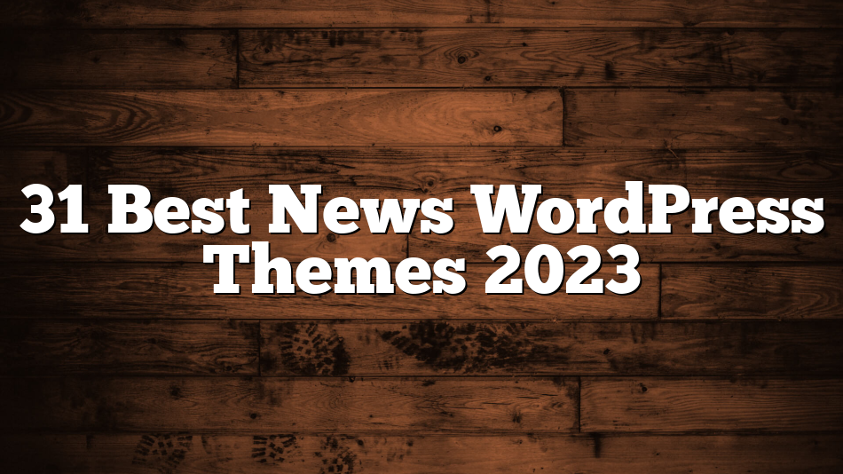 31 Best News WordPress Themes 2023