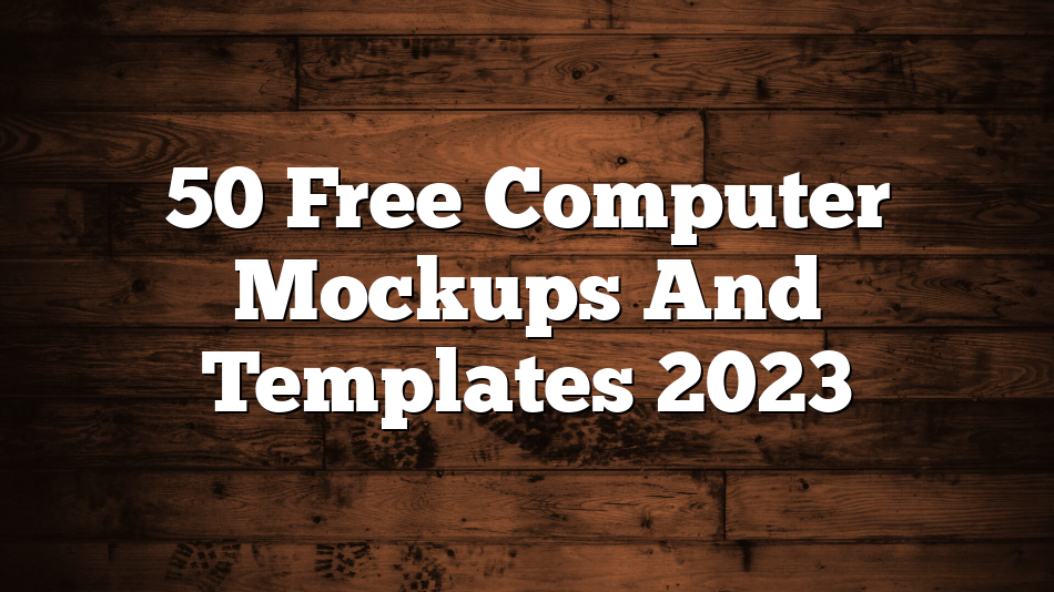 50 Free Computer Mockups And Templates 2023