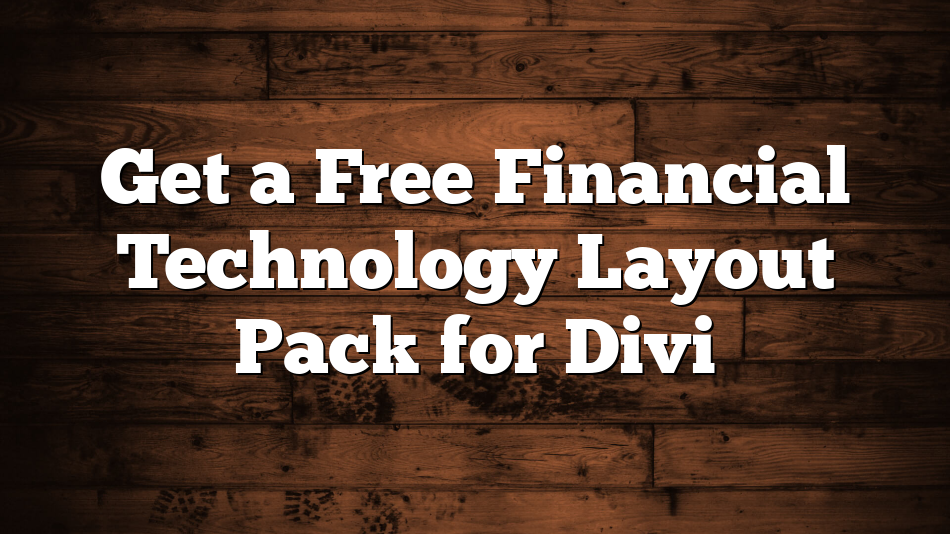 Get a Free Financial Technology Layout Pack for Divi