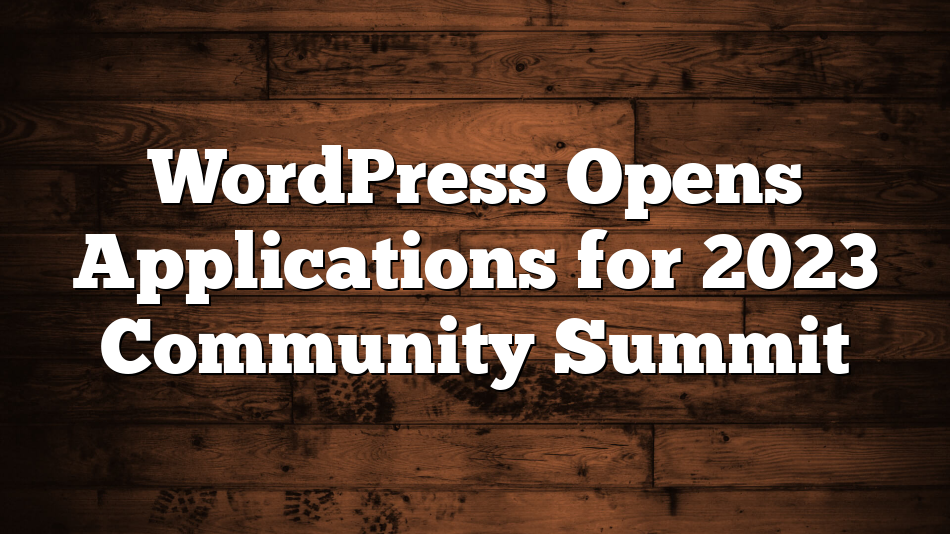WordPress Opens Applications for 2023 Community Summit