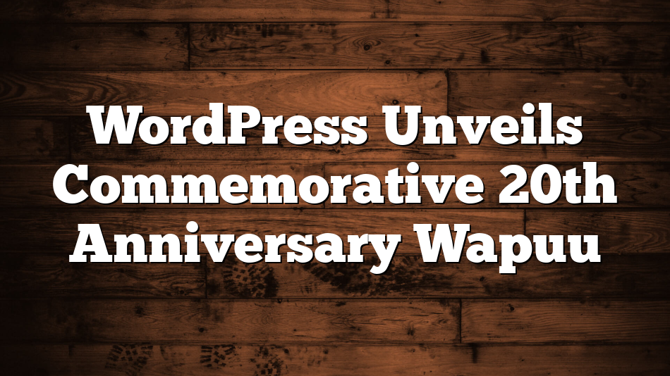 WordPress Unveils Commemorative 20th Anniversary Wapuu