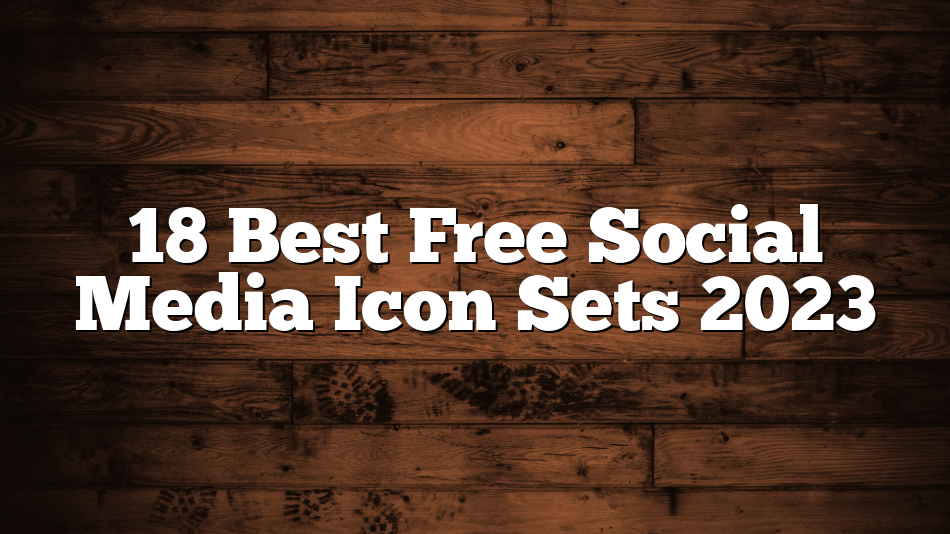 18 Best Free Social Media Icon Sets 2023