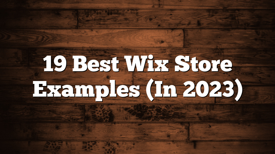 19 Best Wix Store Examples (In 2023)