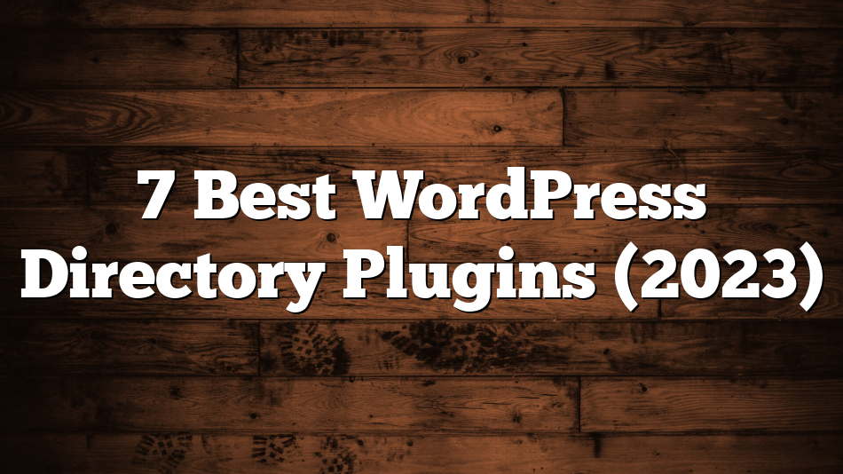 7 Best WordPress Directory Plugins (2023)