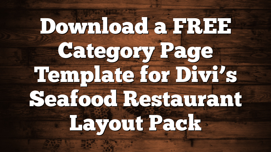 Download a FREE Category Page Template for Divi’s Seafood Restaurant Layout Pack