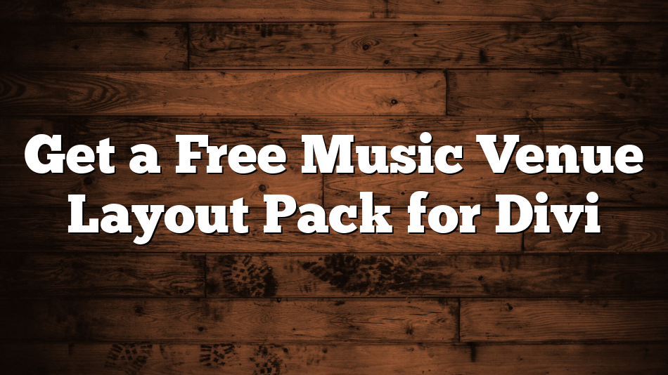 Get a Free Music Venue Layout Pack for Divi