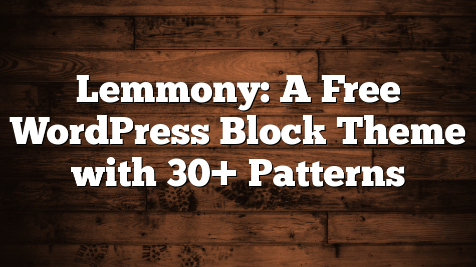 Lemmony: A Free WordPress Block Theme with 30+ Patterns