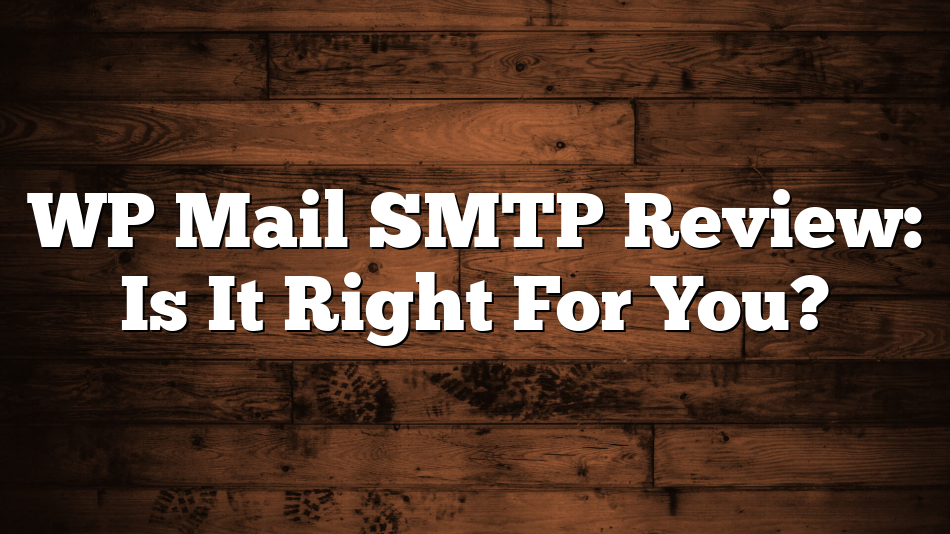 WP Mail SMTP Review: Is It Right For You?