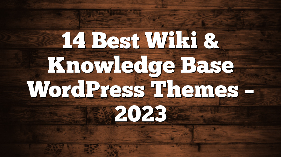14 Best Wiki & Knowledge Base WordPress Themes – 2023