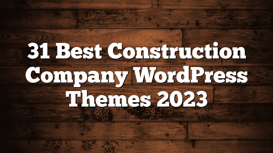 31 Best Construction Company WordPress Themes 2023