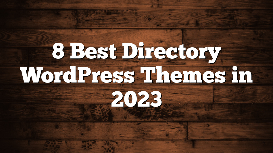 8 Best Directory WordPress Themes in 2023