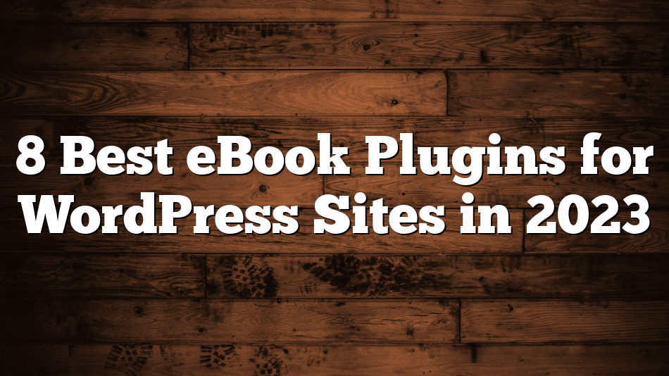 8 Best eBook Plugins for WordPress Sites in 2023
