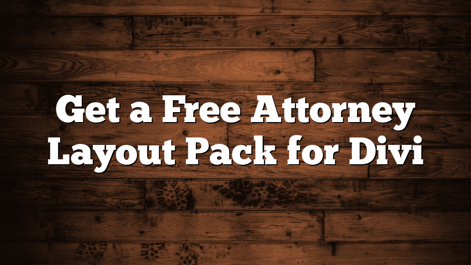 Get a Free Attorney Layout Pack for Divi