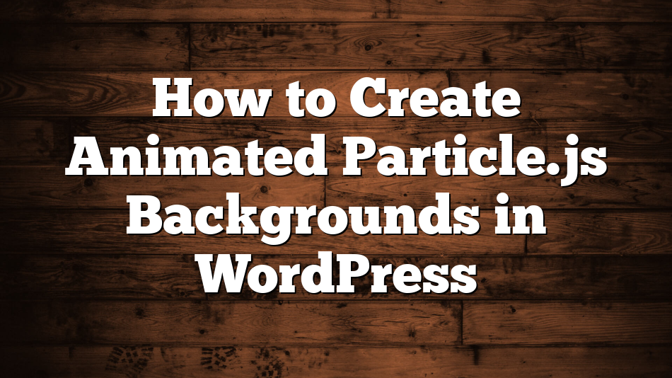 How to Create Animated Particle.js Backgrounds in WordPress