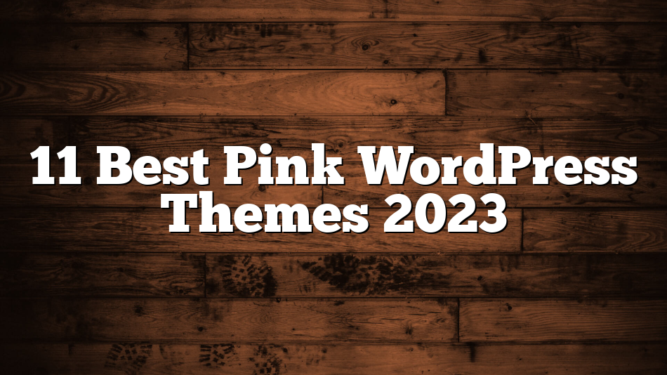 11 Best Pink WordPress Themes 2023