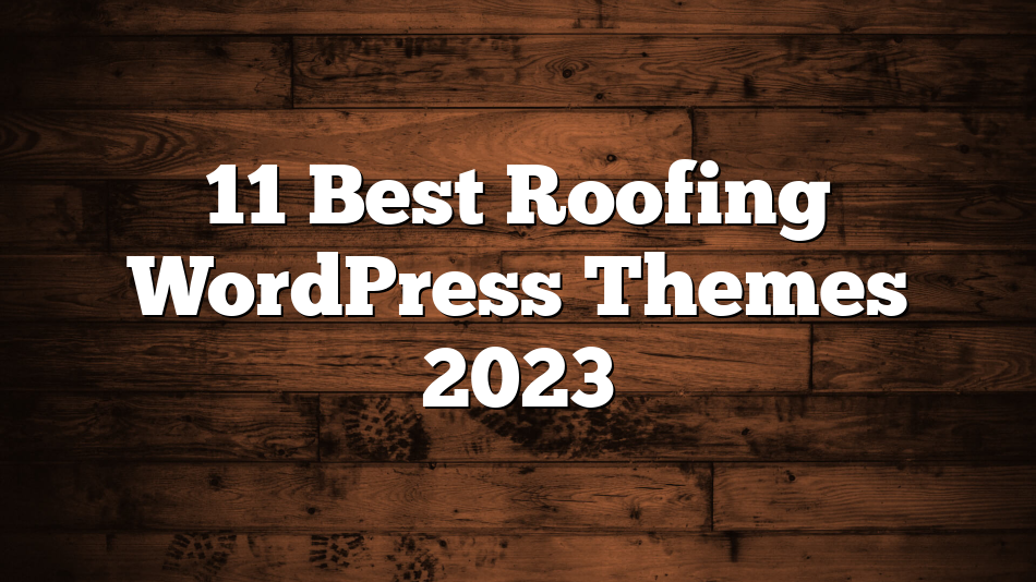 11 Best Roofing WordPress Themes 2023