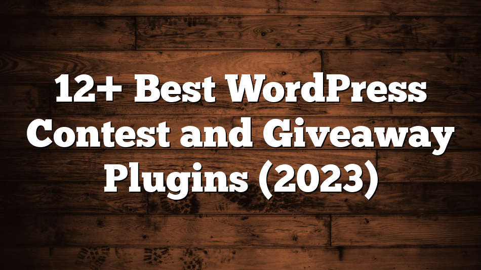 12+ Best WordPress Contest and Giveaway Plugins (2023)
