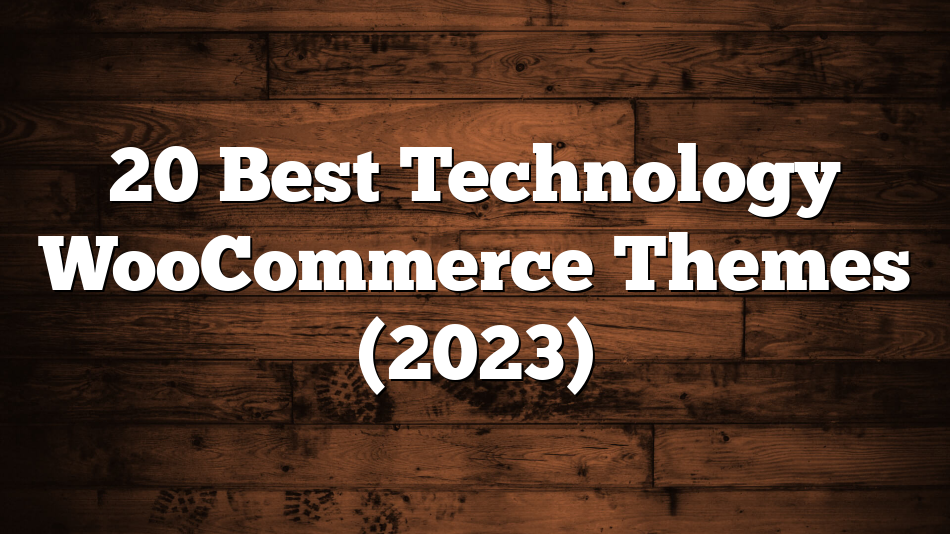 20 Best Technology WooCommerce Themes (2023)