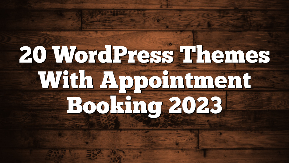 20 WordPress Themes With Appointment Booking 2023