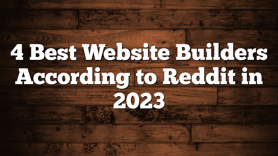 4 Best Website Builders According to Reddit in 2023