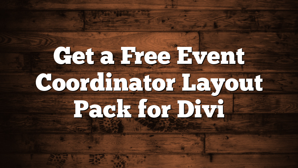 Get a Free Event Coordinator Layout Pack for Divi