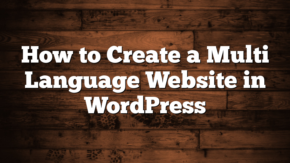 How to Create a Multi Language Website in WordPress