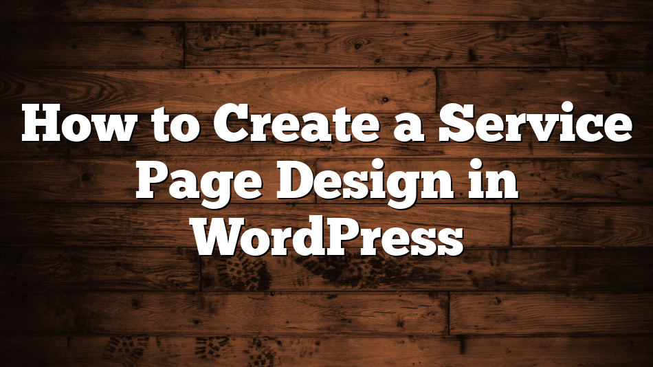 How to Create a Service Page Design in WordPress
